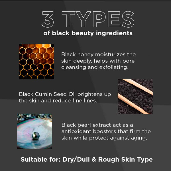 3 types of black beauty ingredients; black honey, black cumin, black pearl, suitable for dry/dull skin